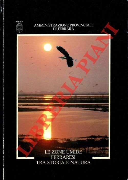 Le zone umide ferraresi. Tra storia e natura.