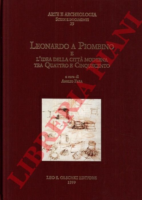 Leonardo a Piombino e l'idea della città moderna tra Quattro …