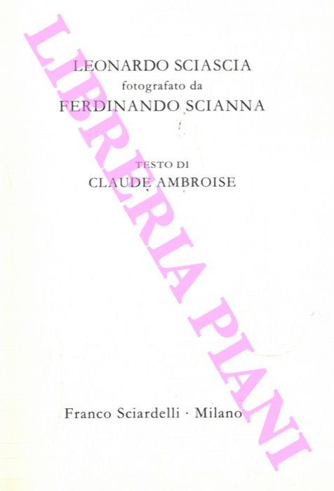 Leonardo Sciascia fotografato da Ferdinando Scianna. Testo di Claude Ambroise.