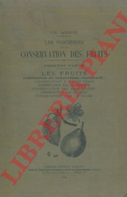 Les industries de la conservation des fruits. Les fruits. Composition …