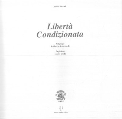 Libertà condizionata. Prefazione di Lucio Dalla.