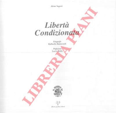 Libertà condizionata. Prefazione di Lucio Dalla.