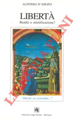 Libertà. Realtà o mistificazione?