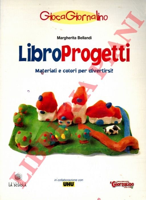 LibroProgetti. Materiali e colori per divertirsi.