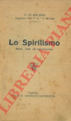 Lo spiritismo. Storia, fede ed esperimento.