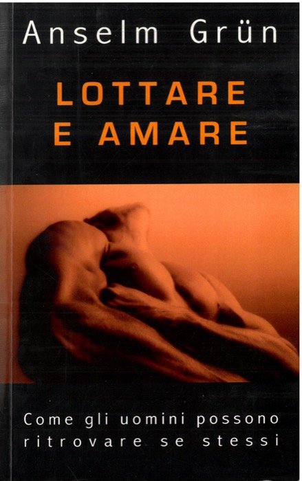 Lottare e amare. Come gli uomini possono ritrovare se stessi.