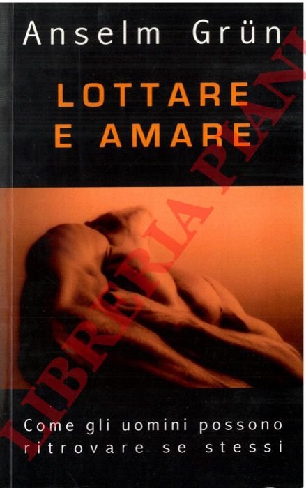 Lottare e amare. Come gli uomini possono ritrovare se stessi.