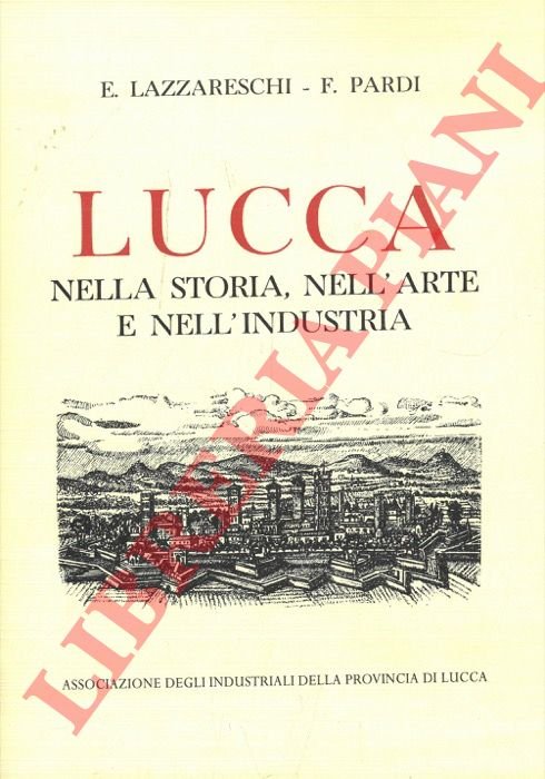 Lucca. Nella storia, nell'arte, nell'industria. | Immagine Gallery 3