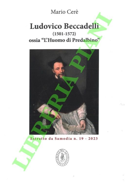 Ludovico Beccadelli (1501-1572) ossia “L'Huomo di Pradalbino”.