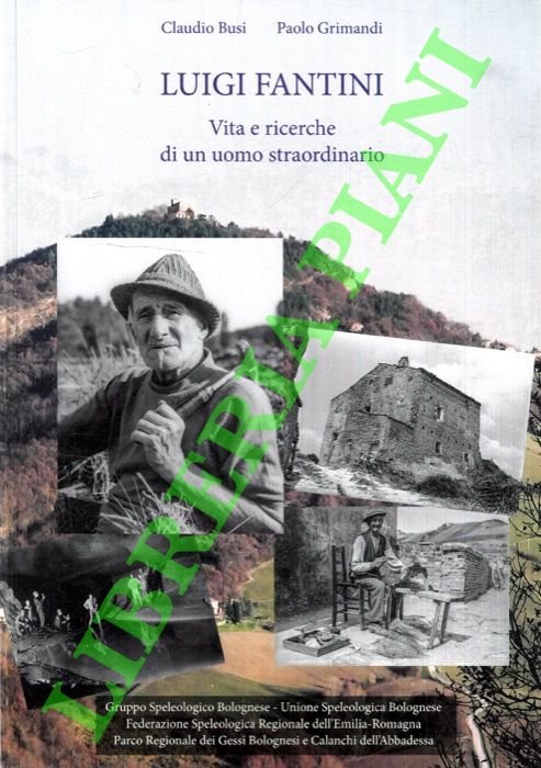 Luigi Fantini. Vita e ricerche di un uomo straordinario.