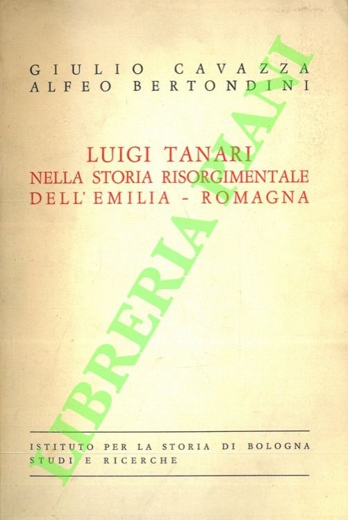 Luigi Tanari nella storia risorgimentale dell'Emilia-Romagna.