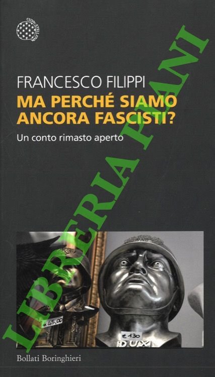 Ma perché siamo ancora fascisti? Un conto rimasto aperto.