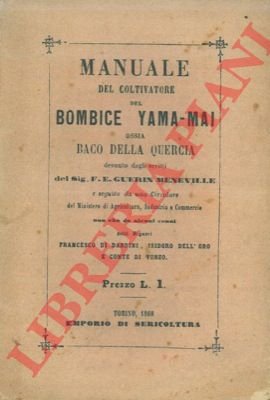 Manuale del coltivatore del bombice Yama-Mai ossia baco della quercia.