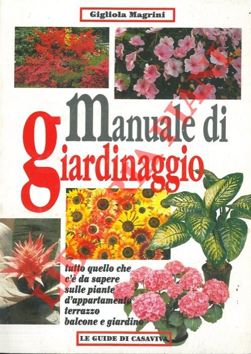 Manuale di giardinaggio. Tutto quello che c'è da sapere sulle …