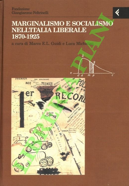 Marginalismo e socialismo nell'Italia liberale. 1870-1925.