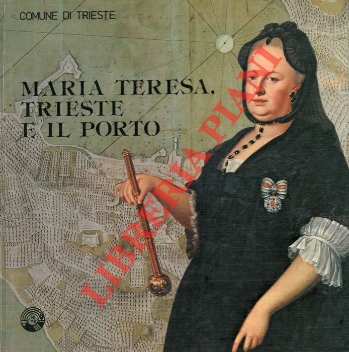 Maria Teresa, Trieste e il porto. Mostra storica realizzata in … | Immagine Gallery 2