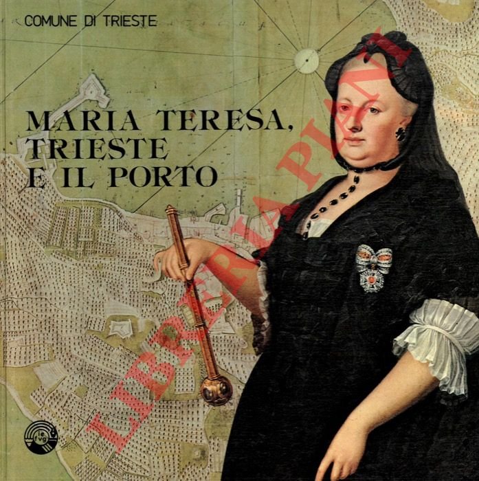 Maria Teresa, Trieste e il porto. Mostra storica realizzata in … | Immagine Gallery 2