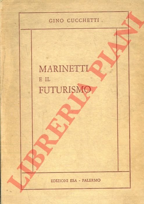 Marinetti e il futurismo. Con due profili : Umberto Boccioni …
