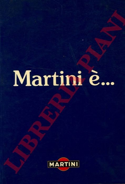 Martini è . storia . prodotti . cocktails.