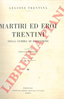 Martiri ed eroi trentini della guerra di redenzione.