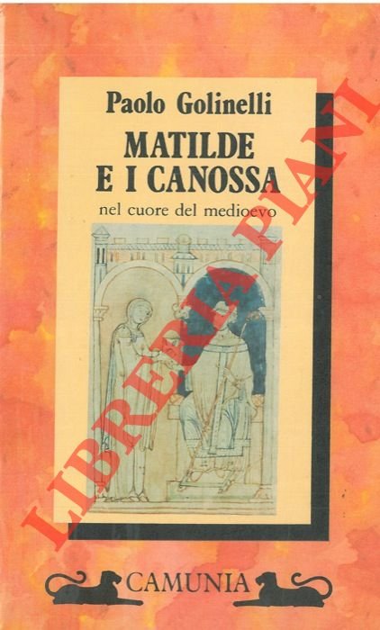 Matilde e i Canossa nel cuore del medioevo.