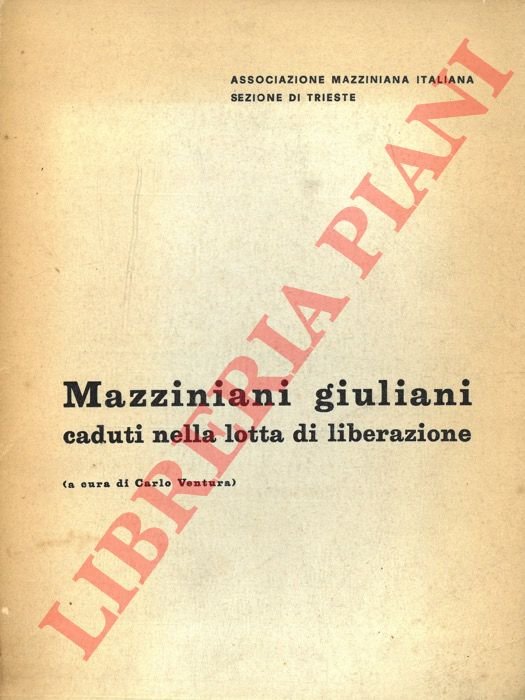 Mazziniani giuliani caduti nella lotta di liberazione.