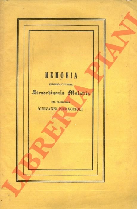 Memoria intorno l'ultima straordinaria malattia del professore Giovanni Pieraccioli.