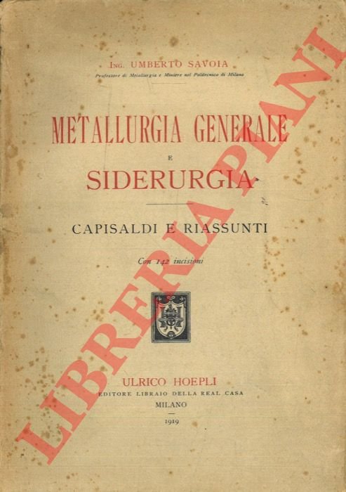 Metallurgia generale e siderurgia. Capisaldi e riassunti.