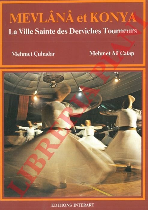 Mevlana et Konya. La ville sainte des derviches tourneurs.