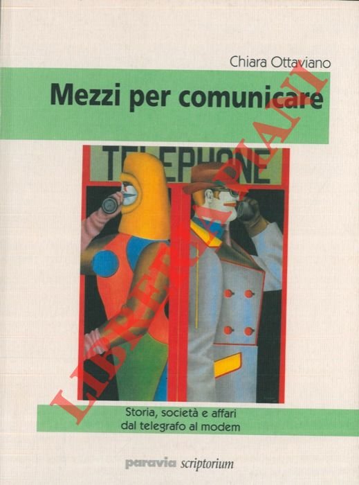 Mezzi per comunicare. Storia, società e affari dal telegrafo al …