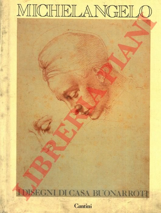 Michelangelo. I disegni di casa Buonarroti.