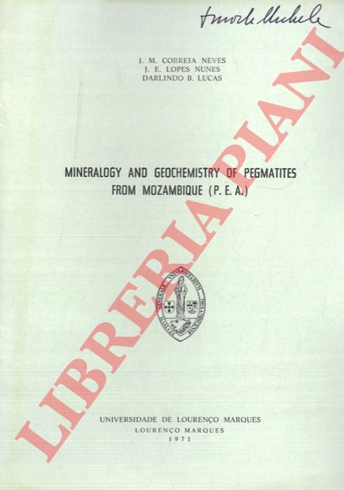 Mineralogy and Geochemistry of Pegmtites from Mozambique (P.E.A.) .