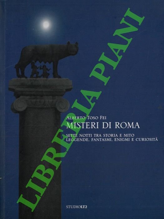 Misteri di Roma. Sette notti tra storia e mito. Leggende, …