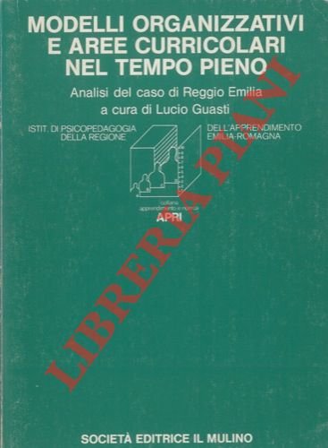 Modelli organizzativi e aree curricolari nel tempo pieno: elementi per …