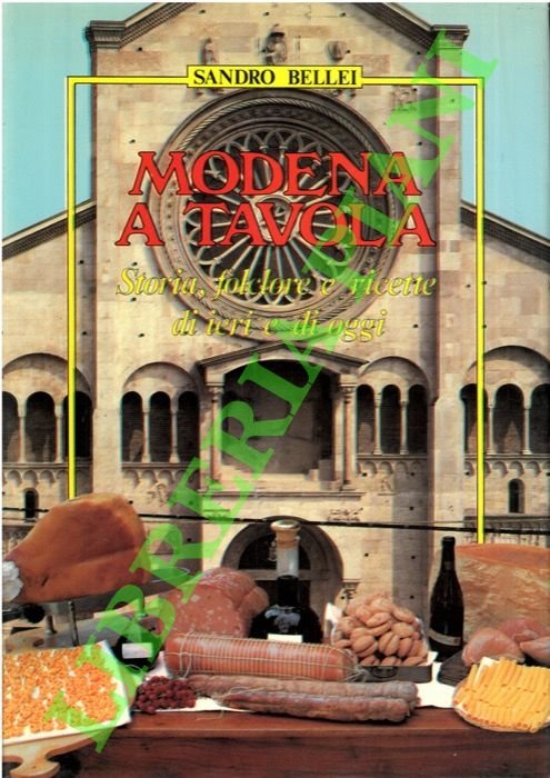 Modena a tavola. Storia, folklore e ricette di ieri e …