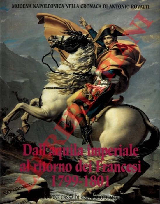 Modena napoleonica nella cronaca di Antonio Rovatti. Dall'Aquila imperiale al …