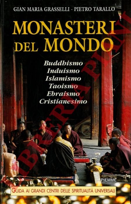 Monasteri del mondo. Guida ai grandi centri delle spiritualità universali.