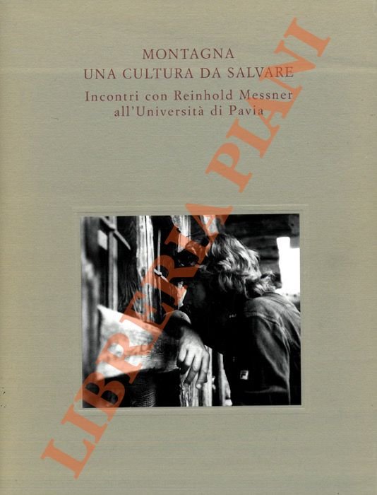 Montagna una cultura da salvare. Incontri con Reinhold Messner .