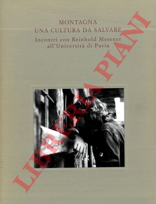 Montagna una cultura da salvare. Incontri con Reinhold Messner .