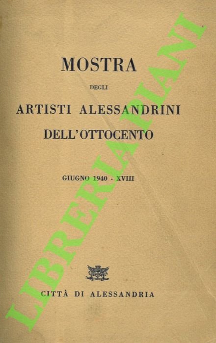 Mostra degli artisti alessandrini dell'Ottocento ordinata nella Pinacoteca civica di …