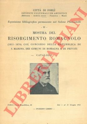 Mostra del risorgimento romagnolo (1815 - 1870) col concorso della …