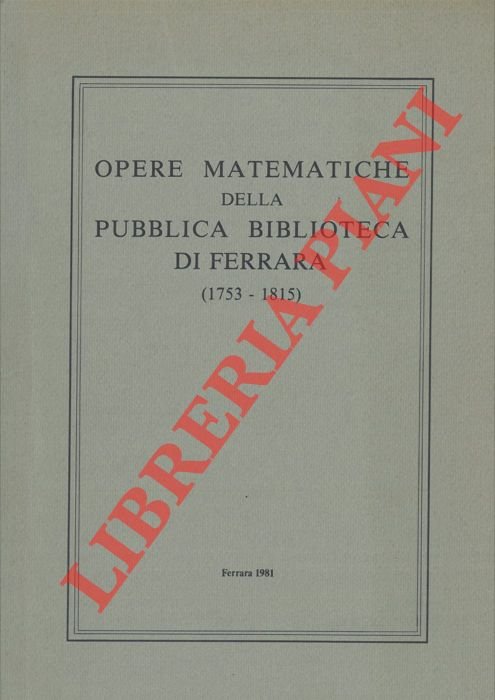 Mostra di opere matematiche della pubblica biblioteca di Ferrara (1753 …