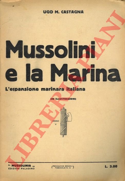 Mussolini e la Marina. L'espansione marinara italiana.