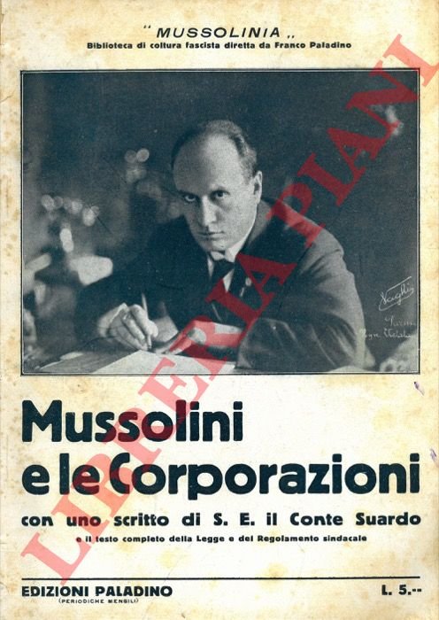 Mussolini e le Corporazioni. Con uno scritto di S. E. …