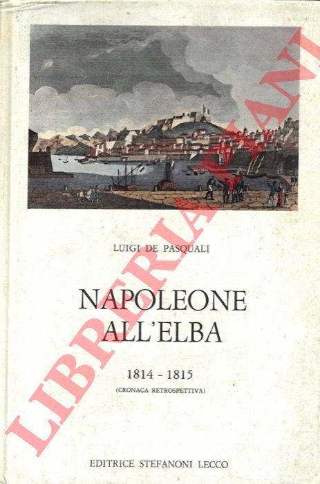 Napoleone all'Elba. 1814-1815 (cronaca retrospettiva).