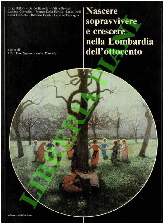 Nascere sopravvivere e crescere nella Lombardia dell'ottocento (1815-1915).