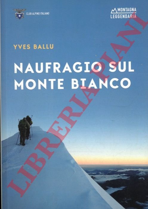 Naufragio sul Monte Bianco. La tragedia di Vincendon ed Henry.