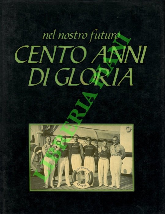 Nel nostro futuro cento anni di gloria.