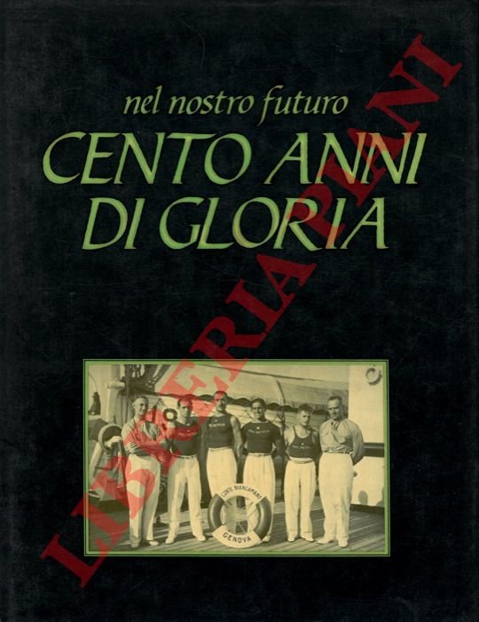 Nel nostro futuro cento anni di gloria.