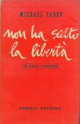 Non ha scelto la libertà. Il caso Petkov.